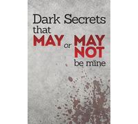 Dark Secrets That May or May Not Be Mine: Funny Hilarious Mock Prank Gag Gift - Classic Lined Notebook Journal Writing Book for Men Women Teens Student Adults Office School