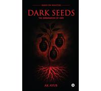 Dark Seeds: The Germination of HATE : Based on realities