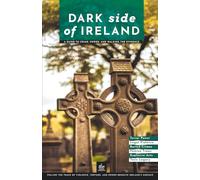 Dark Side of Ireland: A Guide to Crime, Power, and Walking the Evidence