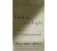 Dark Side of the Light: Slavery And the French Enlightenment
