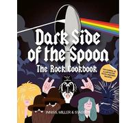 Peter Stadden, Ralph Miller e Joe Inniss – Dark Side of the Spoon: The Rock Cookbook – Tascabile