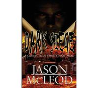 Dark Siege: A Connecticut Family's Nightmare: 1 - McLeod Jason