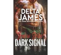Dark Signal: A Steamy Military Romantic Suspense