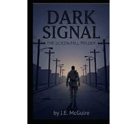 Dark Signal: The Silicon Fall Trilogy