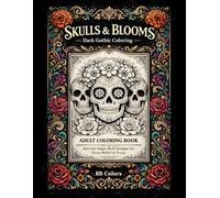 Dark Skulls Coloring Book: An Adult Coloring Book for Stress Relief, Relaxation and Creative Focus