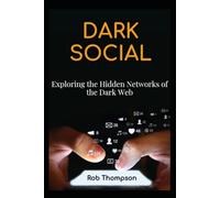 Dark Social: Exploring the Hidden Networks of the Dark Web