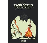 Dark Souls. Oltre Lordran