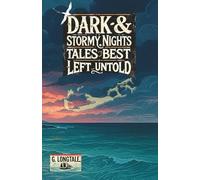Dark & Stormy Nights: Tales Best Left Untold
