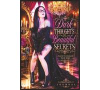 Dark Thoughts, Beautiful Secrets: A 6x9 Lined Notebook with 150 Pages for Private Thoughts, Dreams, Reflections & Creative Ideas
