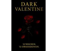 Dark Valentine: 52 Wochen. 52 Obsessionen.