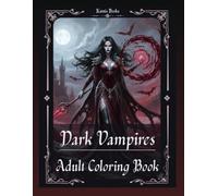 Dark Vampires Coloring Book for Adults: Gothic Fantasy Vampire Characters, Dark Romance & Horror-Inspired Designs