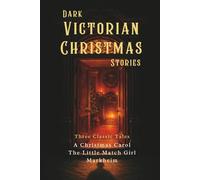 Dark Victorian Christmas Stories: Three Classic Tales