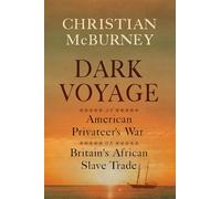 Dark Voyage: An American Privateer's War on Britain's African Slave Trade
