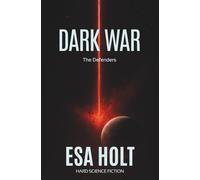 Dark War: A Military Science Fiction Epic of Extermination and Galactic Conflict