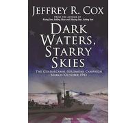 Dark Waters, Starry Skies: The Guadalcanal-Solomons Campaign, March-October 19