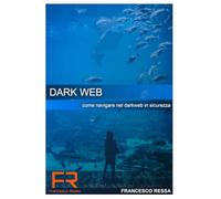Dark Web: Come navigare nel Dark Web in sicurezza
