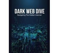 Dark Web Dive: Navigating The Hidden Internet