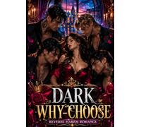 Dark Why-Choose / Reverse Harem Romance: A Reverse Harem Romance of Dangerous Secrets, Forbidden Desire, Morally Gray Heroes, Slow-Burn Passion, and Unbreakable Bonds