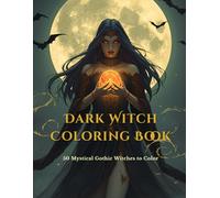 Dark Witch Coloring Book: 50 Mystical Gothic Witches to Color