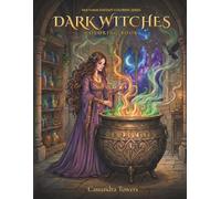 Dark Witches Coloring Book: A Gothic Fantasy Coloring Book for Adults with 50 Intricate Witch Illustrations (Nocturne Fantasy Coloring Series)
