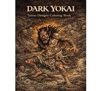 Dark Yokai Tattoo Designs Coloring Book: Japanese Mythology Adult Coloring Book with Ukiyo-e Inspired Tattoo Art | 30 Detailed Designs for Relaxation