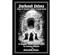 Darkened Delves: Volume II: Treasures, Oddities & Arcane Secre