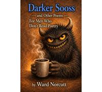 Darker Sooss and Other Poems for Men Who Don't Read Poetry