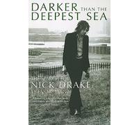 Darker Than The Deepest Sea: The Search for Nick Drake