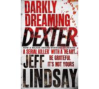 Darkly Dreaming Dexter: The GRIPPING thriller that's inspired the new Showtime series DEXTER: ORIGINAL SIN
