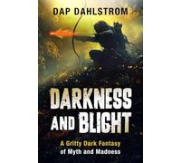 Darkness and Blight: A Gritty Dark Fantasy of Myth and Madness
