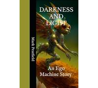 DARKNESS AND LIGHT: An Ego Machine Story: 5