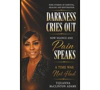 Darkness Cries Out Now Silence and Pain Speaks: A Time Was Not Had