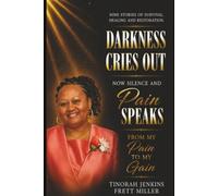 Darkness Cries Out Now Silence and Pain Speaks: From My Pain to My Gain