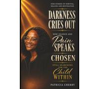 Darkness Cries Out Now Silence and Pain Speaks: Still Searching for the Child Within