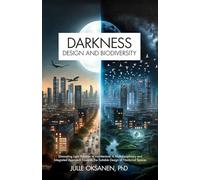 Darkness, Design & Biodiversity: Eliminating Light Pollution in Architecture: A Multidisciplinary and Integrated Approach Towards the Suitable Design of Nocturnal Spaces