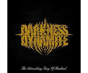 Darkness Dynamite - The Astonishing Fury Of Mankind