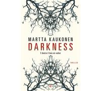 Darkness. E dentro il buio mi vedrai - Kaukonen Martta