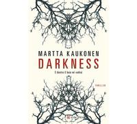 DARKNESS. E DENTRO IL BUIO MI VEDRAI - KAUKONEN MARTTA - Longanesi