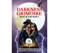 DARKNESS GRIMOIRE: GOOD VS EVIL - BOOK 1: (*ILLUSTRATED EDITION*) Buried in a witch’s garden in Moon Lake is the darkest grimoire of all - The Voxicon ... - a book that could tear the world apart!