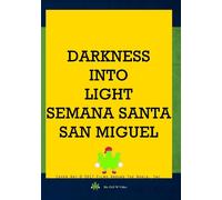 Darkness Into Light - Semana Santa San Miguel (DVD) Robert S. Cozens