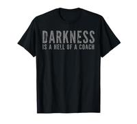 Darkness Is a Hell Of a Coach - Bold Text Based Maglietta