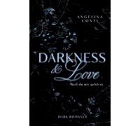 DARKNESS & LOVE (Dark Romance): Weil du mir gehörst.