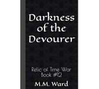 Darkness of the Devourer: Relic of Time War #12