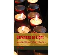 Darkness or Light: a collection of short stories