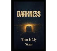 Darkness: That is My State