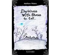 Darkness with stories to tell...