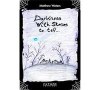 Darkness with stories to tell...