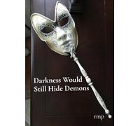 Darkness Would Still Hide Demons