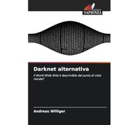 Darknet alternativa: Il World Wide Web è descrivibile dal punto di vista morale?