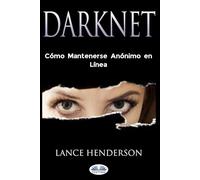 Darknet: Cómo Mantenerse Anónimo en Línea